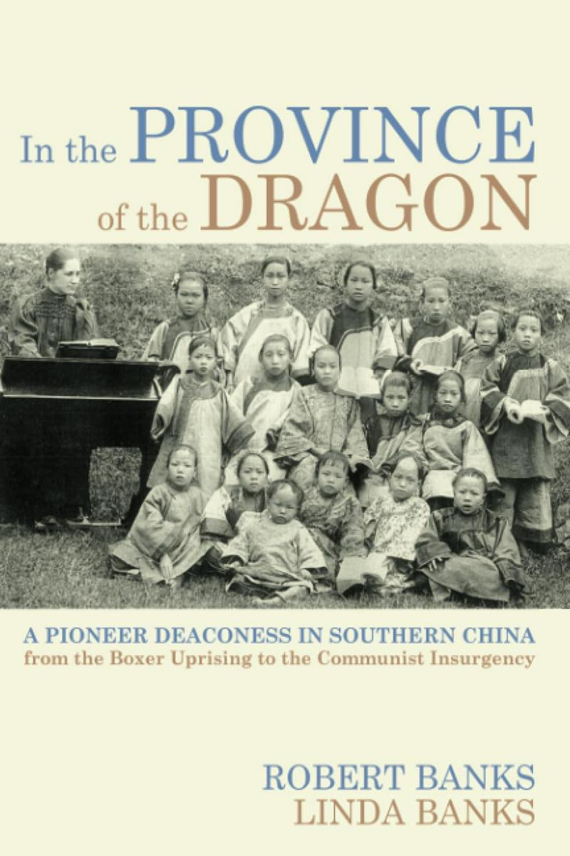 Bookcover of In the Province of the Dragon: A Pioneer Deaconess in Southern China from the Boxer Uprising to the Communist Insurgency