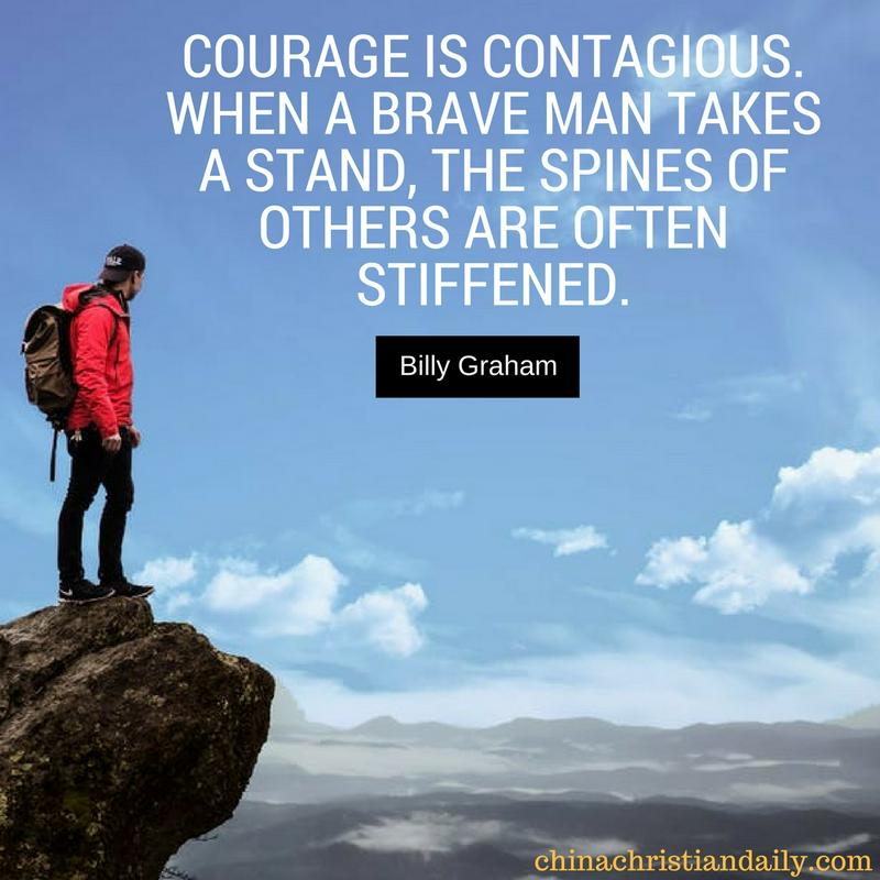 Courage is contagious. When a brave man takes a stand, the spines of others are often stiffened.
